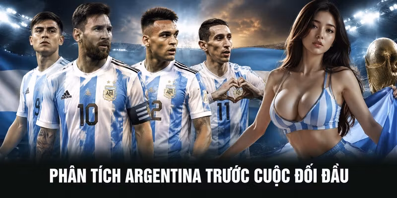 Phân tích Argentina trước cuộc đối đầu